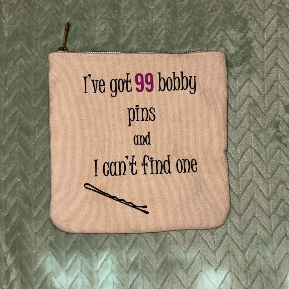Accessories Pouch "I've got 99 bobby pins and I can't find one"